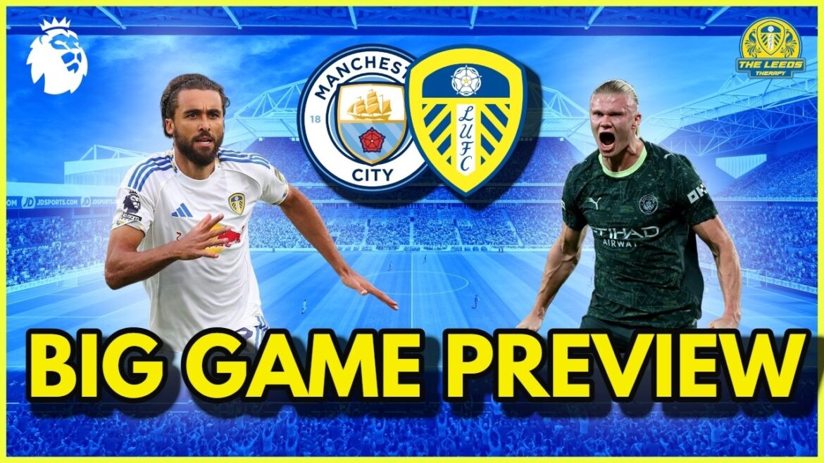 Big Game Preview - Leeds United v Manchester City