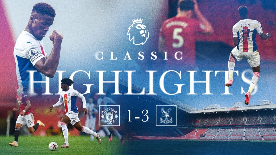 Classic Highlights | Manchester United 1-3 Crystal Palace Classic Highlights | Manchester United 1-3 Crystal Palace