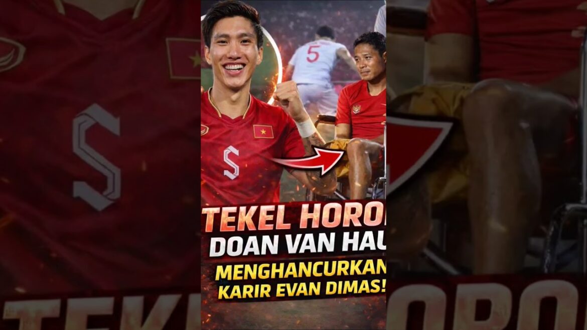 Doan Van Hau’s tackle on Evan Dimas in the 2019 Sea Games Final Doan Van Hau's tackle on Evan Dimas in the 2019 Sea Games Final
