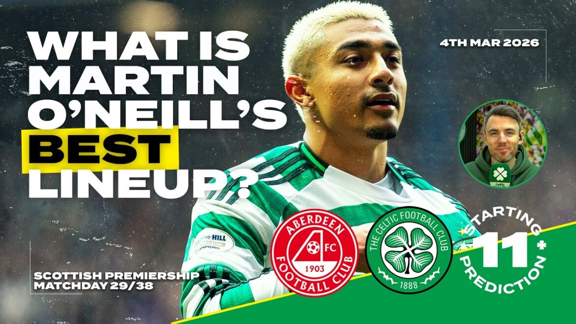 Aberdeen v Celtic | What is Our Best Lineup? | Starting XI Prediction Aberdeen v Celtic | What is Our Best Lineup? | Starting XI Prediction