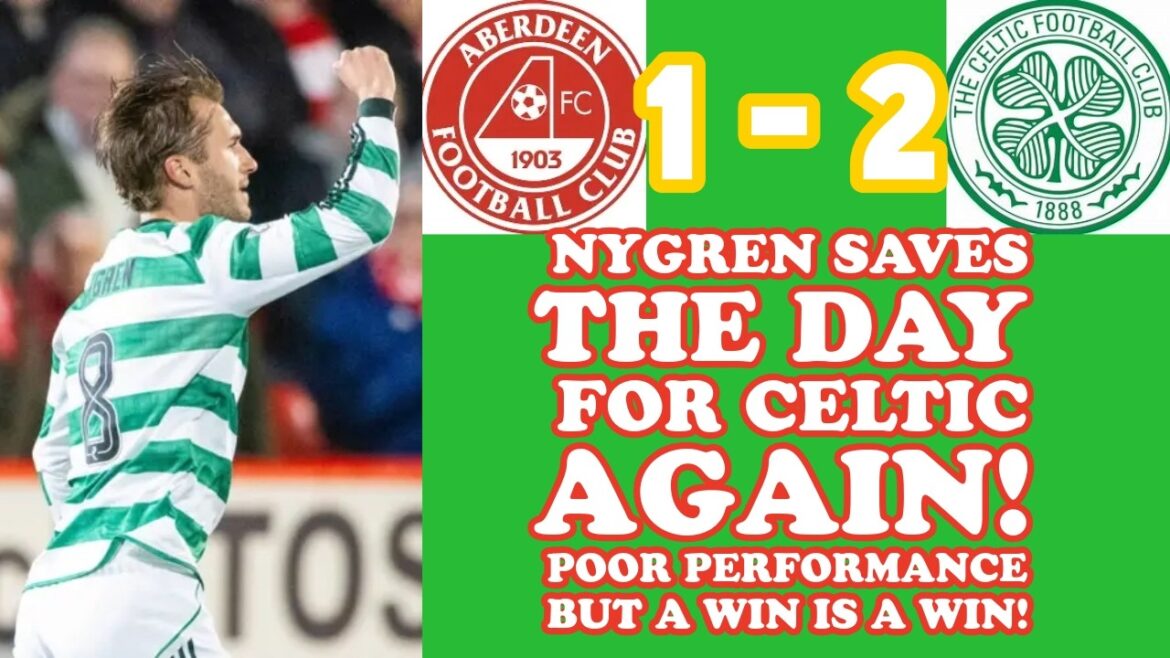 Aberdeen 1 CELTIC 2: Mediocre By CELTIC! But A Win Is A Win!
