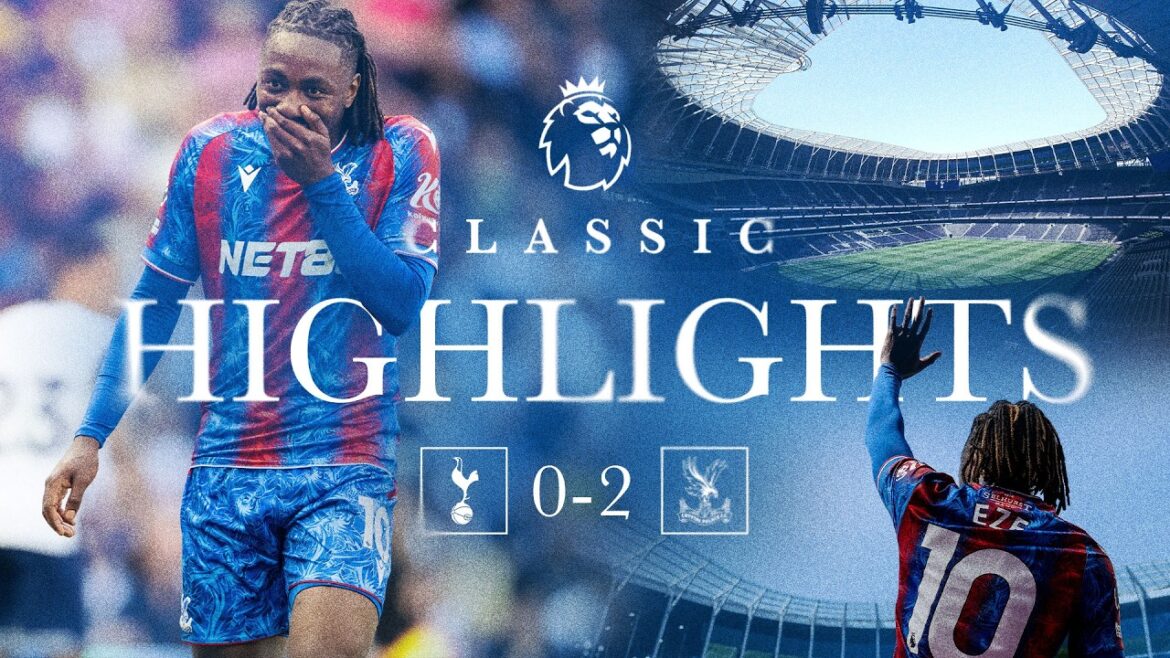 EBERE EZE Masterclass 🪄 | Classic Premier League Highlights: Spurs 0-2 Crystal Palace