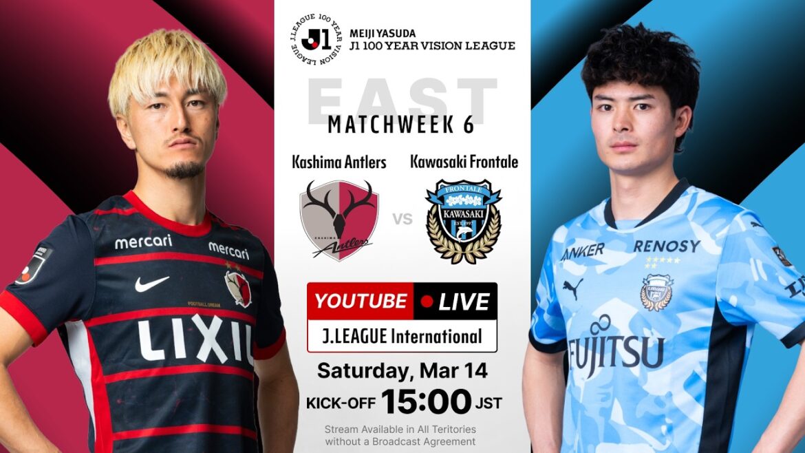 LIVE | Kashima Antlers vs Kawasaki Frontale | MEIJI YASUDA J1 100 YEAR VISION LEAGUE | MW 6