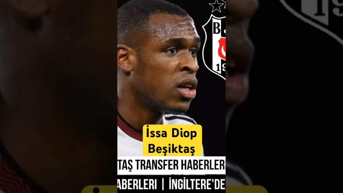 Beşiktaş Transfer ⚽️ issa Diop Beşiktaş #issadiop #diop #kevindanso #beşiktaş