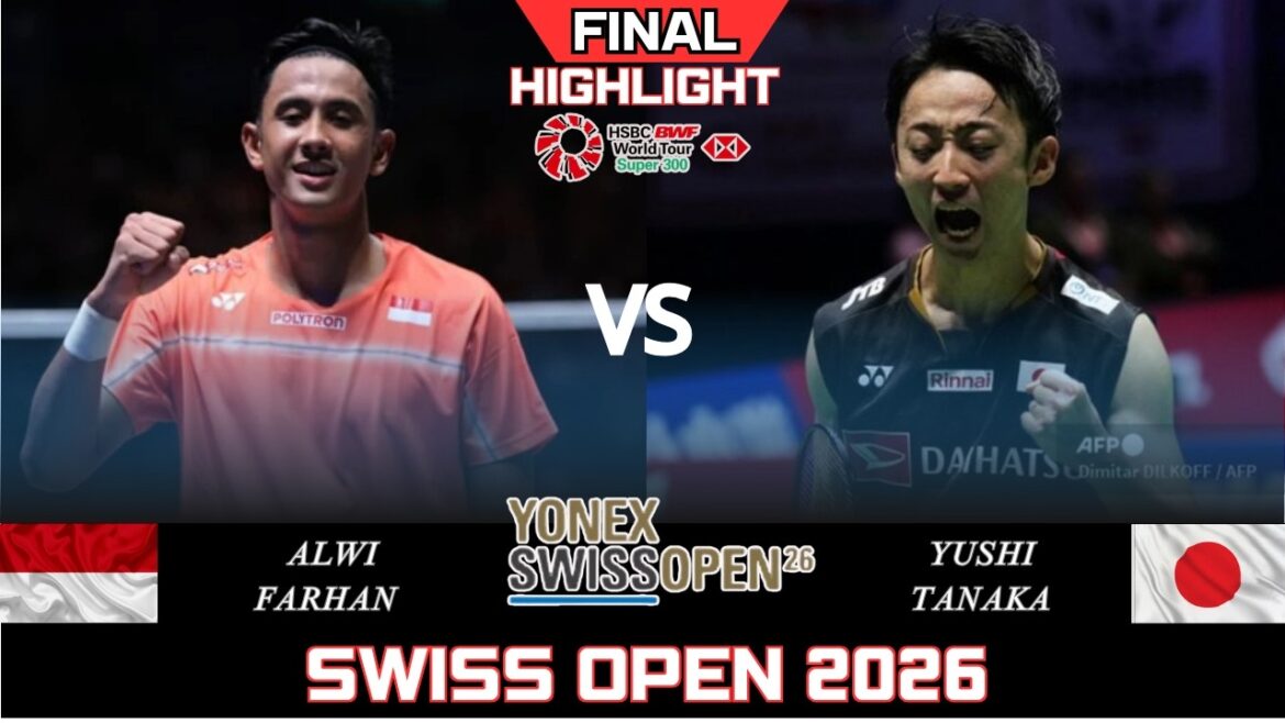 FINAL! Alwi FARHAN (INA) vs Yushi TANAKA (JPN)[MS] Swiss Open 2026 Badminton