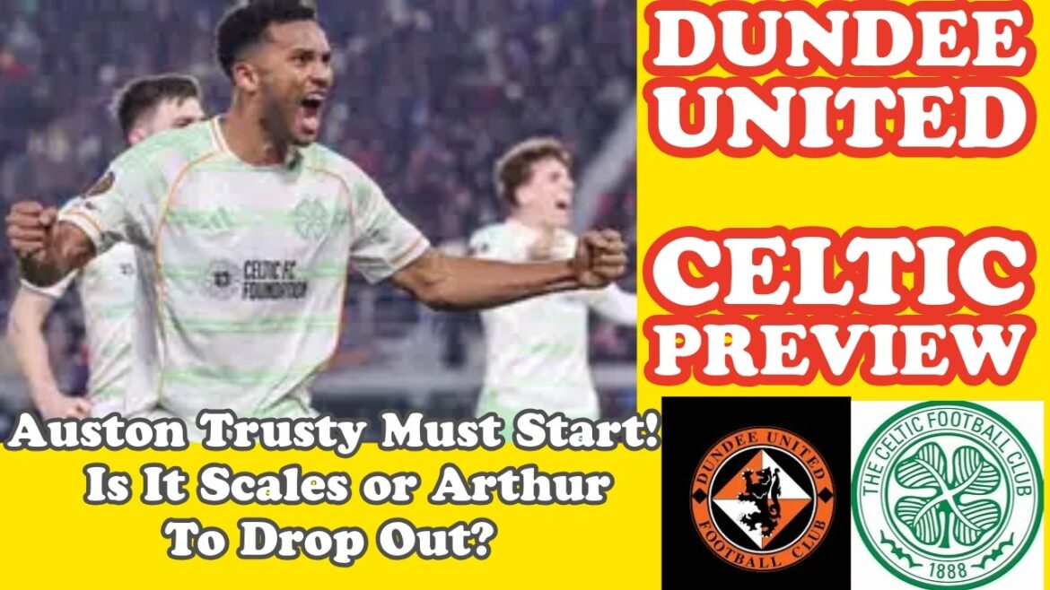 Dundee United v CELTIC: Trusty Must Start on Sunday! But Who Drops Out?