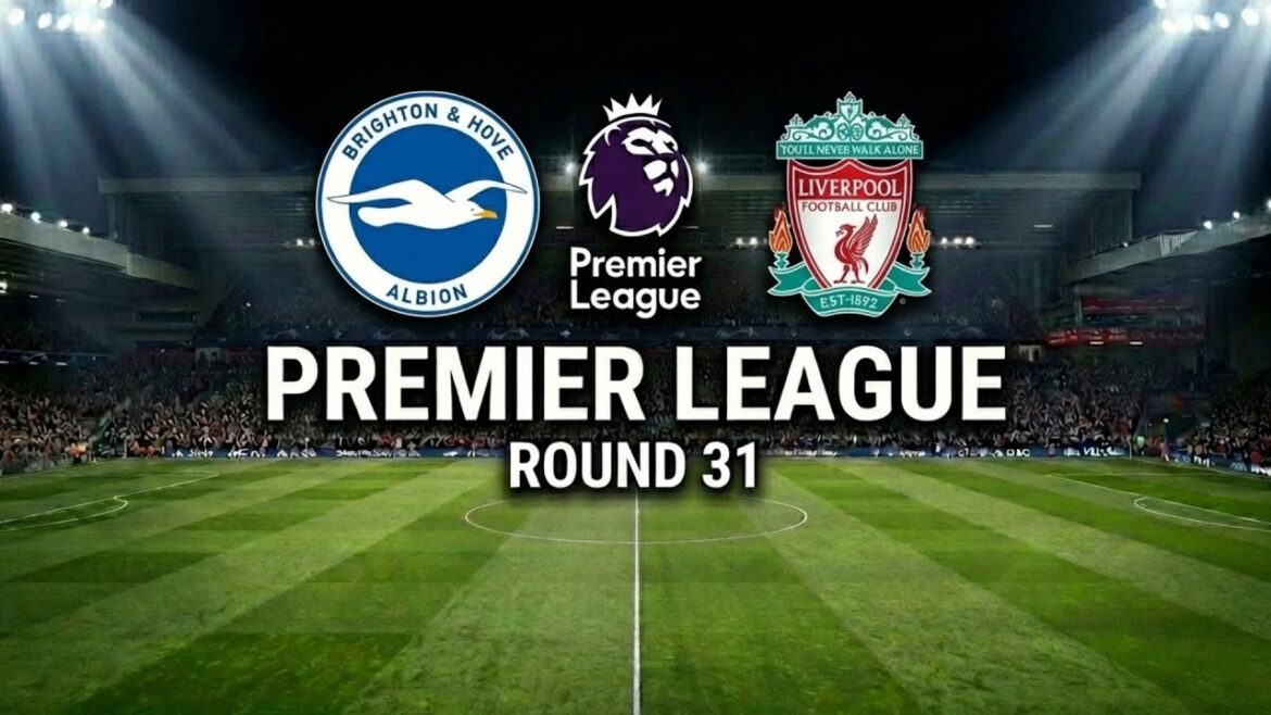 LIVE 🔴 Brighton vs Liverpool Round 31 - Premier League 21-03-2026 Fullmatch