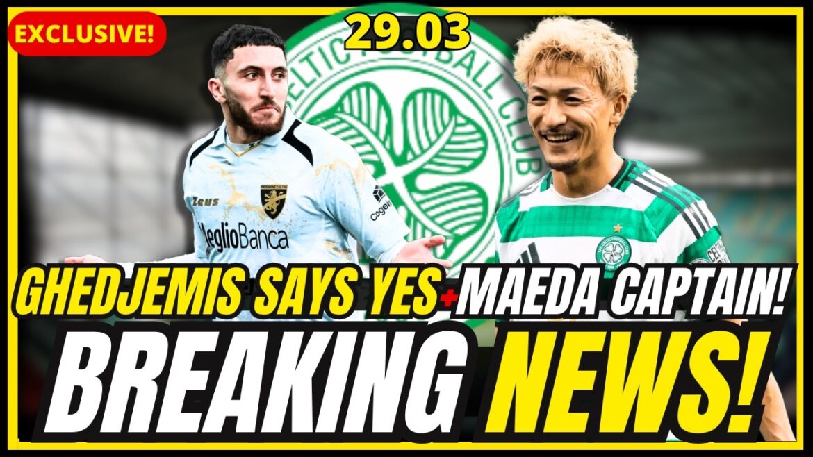 ⚠️BREAKING! GHEDJEMIS ARRIVING + MAEDA NAMED CAPTAIN + YANG HEAVILY CRITICISED ! CELTIC FC NEWS