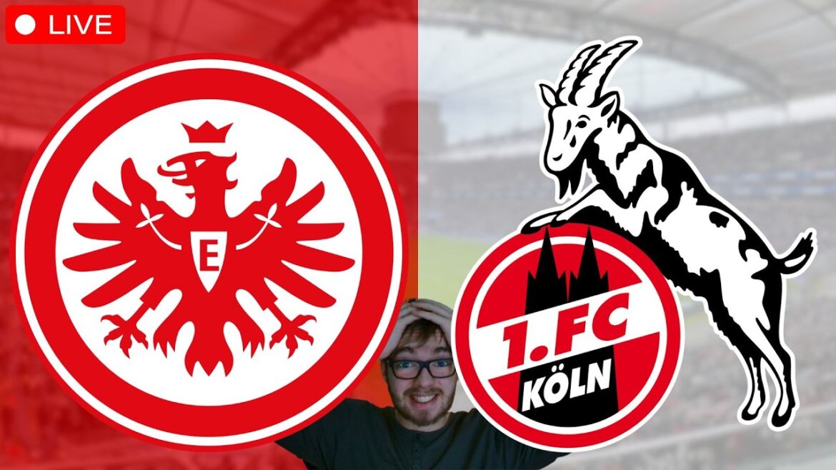 Eintracht Frankfurt – 1. FC Cologne / Bundesliga Watchalong LIVE Eintracht Frankfurt - 1. FC Cologne / Bundesliga Watchalong LIVE