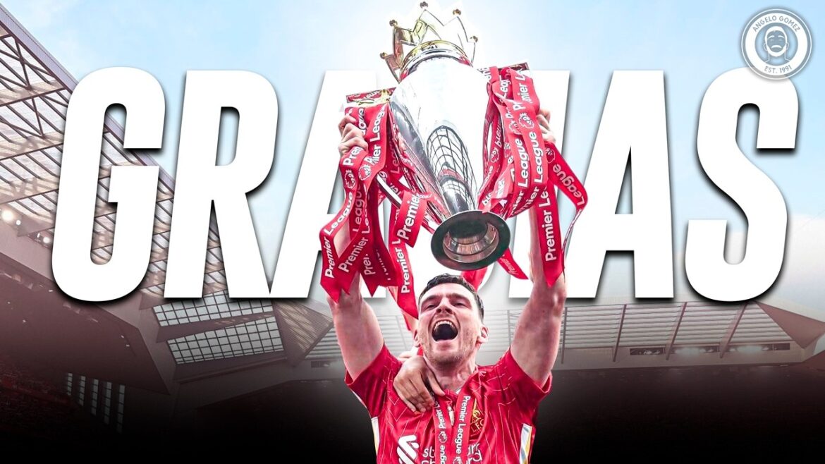 ❤️‍🩹 ANDY ROBERTSON SAYS GOODBYE TO LIVERPOOL