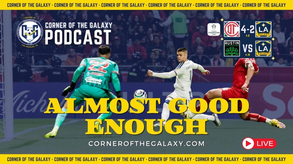 COG LIVE SHOW: LA Galaxy Give Too Much in Loss to Toluca. Still Hope?