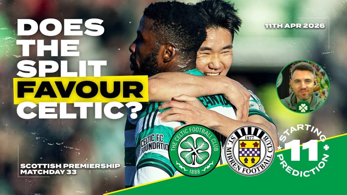 Celtic v St. Mirren | Does The Split Favour Celtic? | Starting XI Prediction