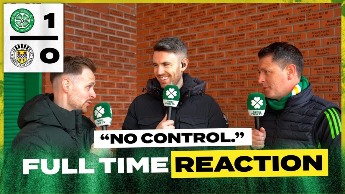 Celtic 1-0 St. Mirren | 'No Control.' | Full-Time Reaction