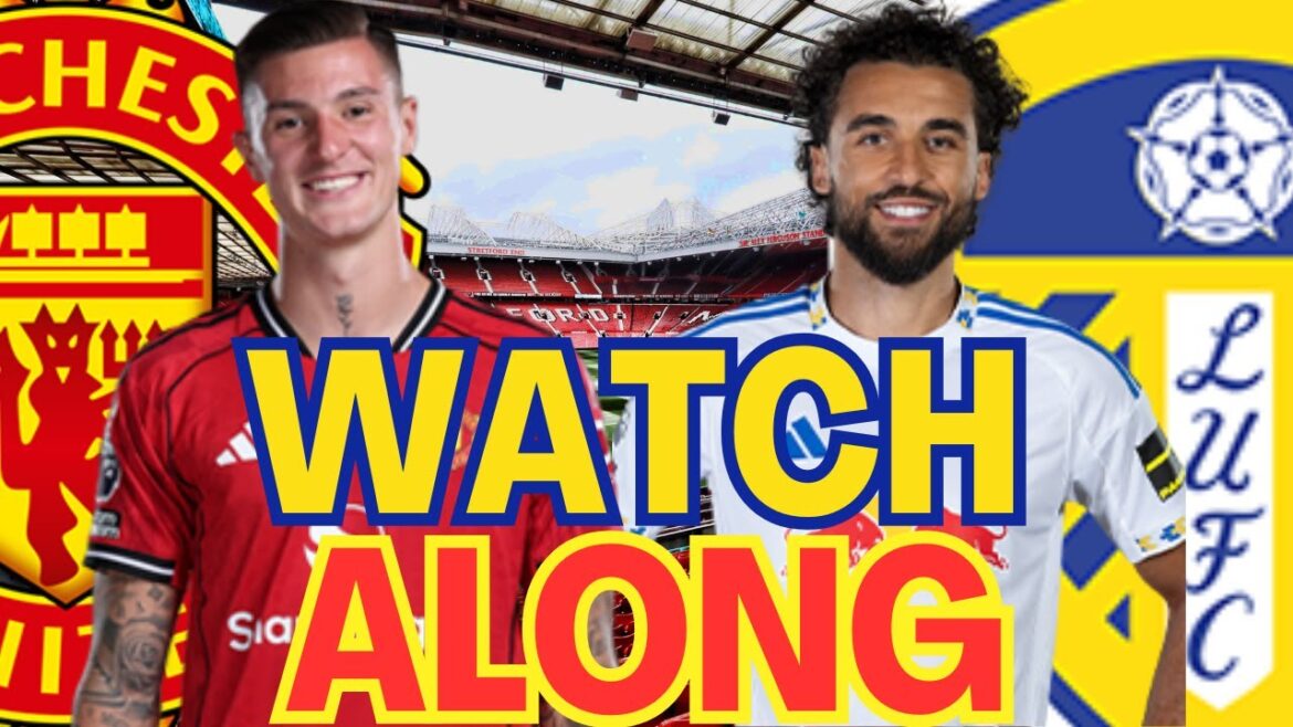 Manchester United vs Leeds United watchalong