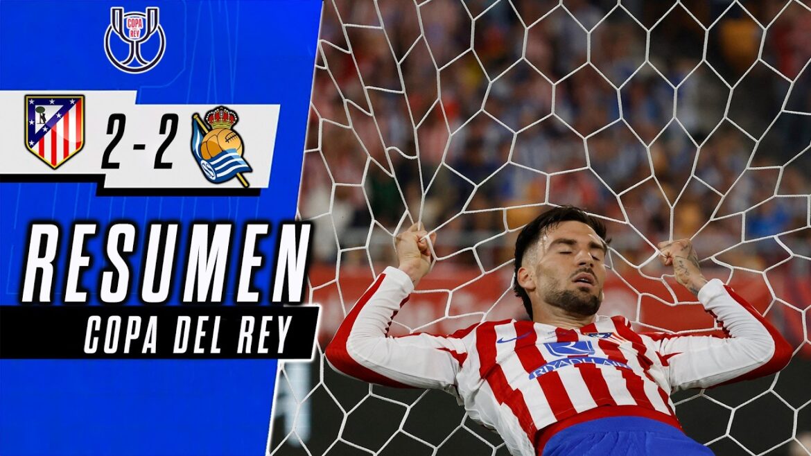 ATLETICO MADRID vs REAL SOCIEDAD 2-2 (2-3) GOALS SUMMARY PENALTIES FINAL COPA del REY