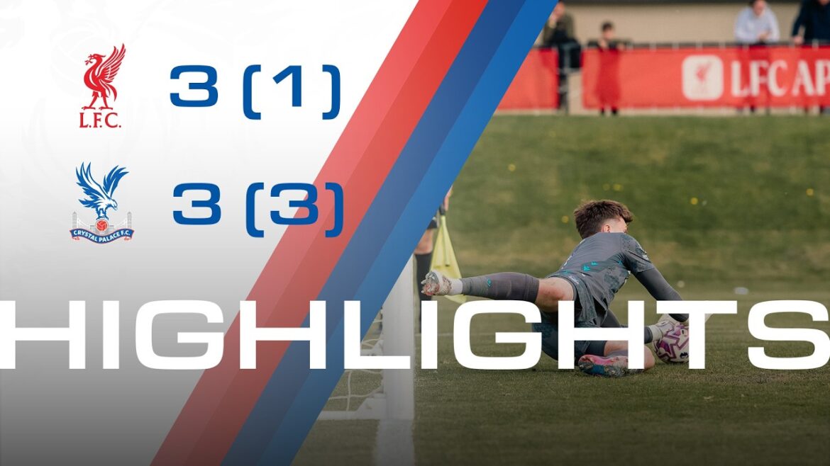 PALACE IN PL2 PLAY-OFF QUARTER-FINALS | Liverpool 3-3 Crystal Palace | U21 Highlights