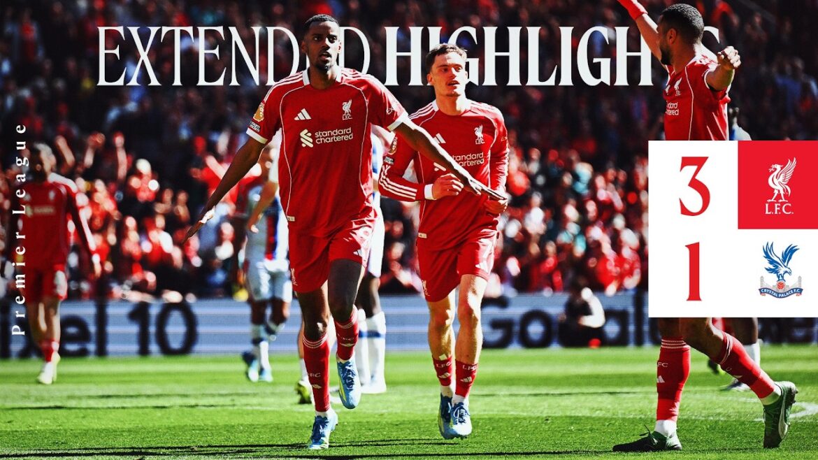Extended Highlights: Liverpool 3-1 Crystal Palace | Isak Finish, Wirtz Strike, Counter Attack Goal!