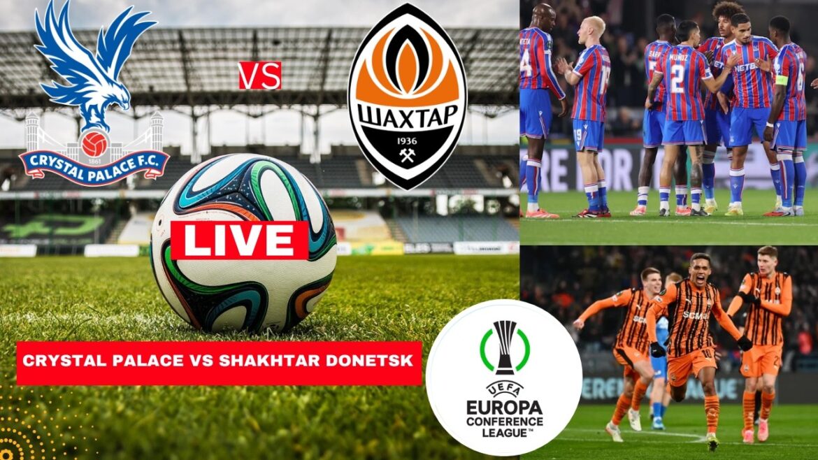 Crystal Palace vs Shakhtar Donetsk Live Stream Conference League Football Match Score Highlight Vivo
