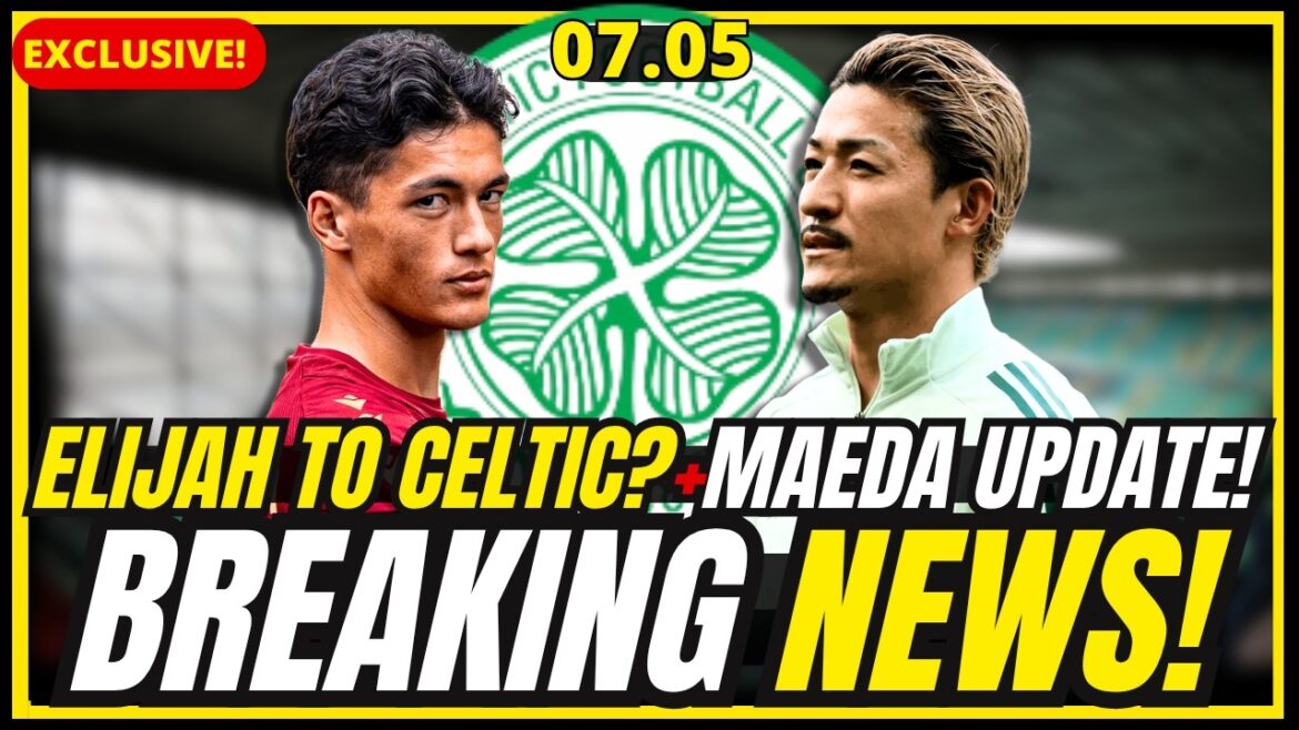 🔥BOMBSHELL! ELIJAH TO CELTIC JUST LATEST + HUGE MAEDA UPDATE + O’NEILL FIRED UP ! CELTIC FC NEWS 🔥BOMBSHELL! ELIJAH TO CELTIC JUST LATEST + HUGE MAEDA UPDATE + O’NEILL FIRED UP ! CELTIC FC NEWS