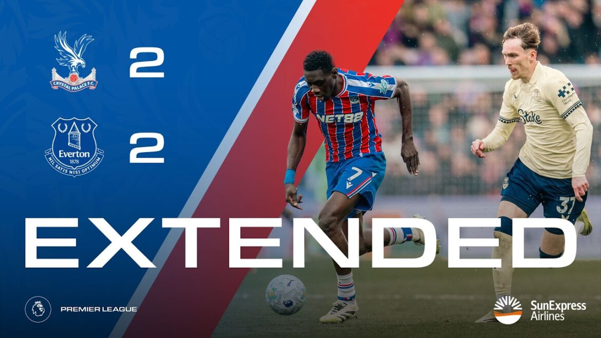 EXTENDED HIGHLIGHTS | Crystal Palace 2-2 Everton | Premier League