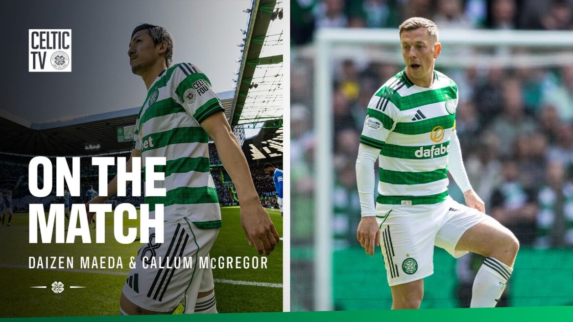 On the Match | Callum McGregor and Daizen Maeda reflect on a massive derby victory (10/05/26) On the Match | Callum McGregor and Daizen Maeda reflect on a massive derby victory (10/05/26)