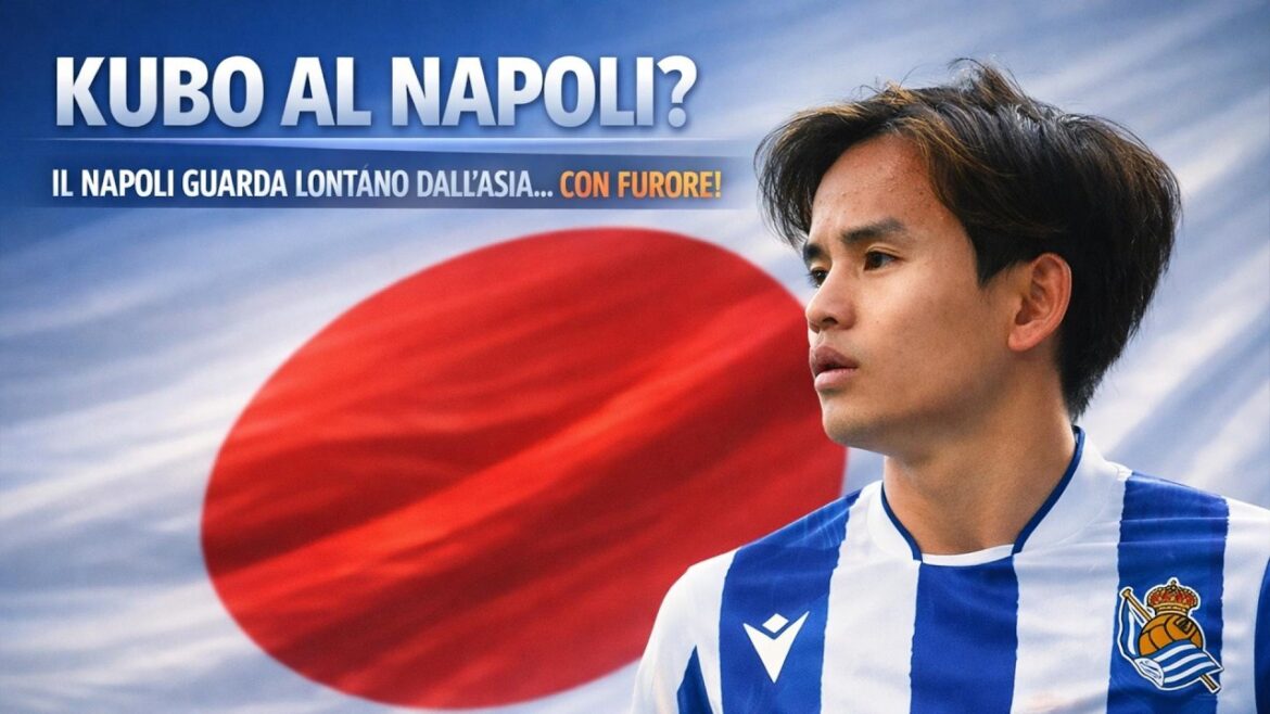 ⚽JAPANESE FUROR KUBO IN THE SIGHTS OF NAPLES‼️