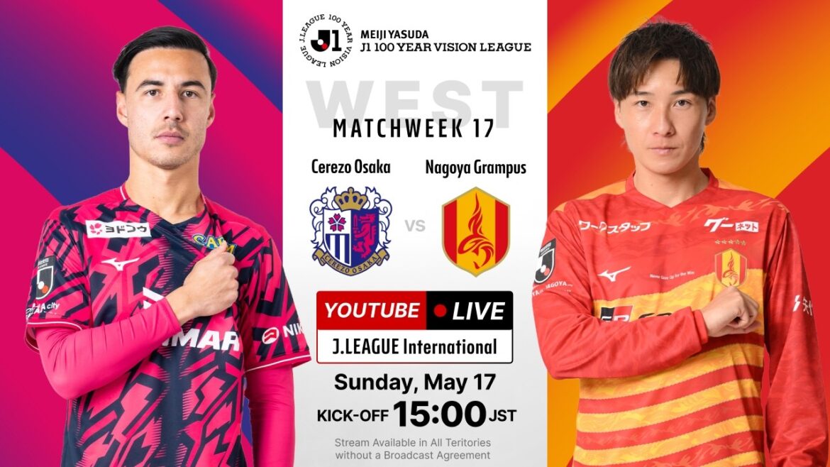 LIVE | Cerezo Osaka vs Nagoya Grampus | MEIJI YASUDA J1 100 YEAR VISION LEAGUE | MW 17 LIVE | Cerezo Osaka vs Nagoya Grampus | MEIJI YASUDA J1 100 YEAR VISION LEAGUE | MW 17