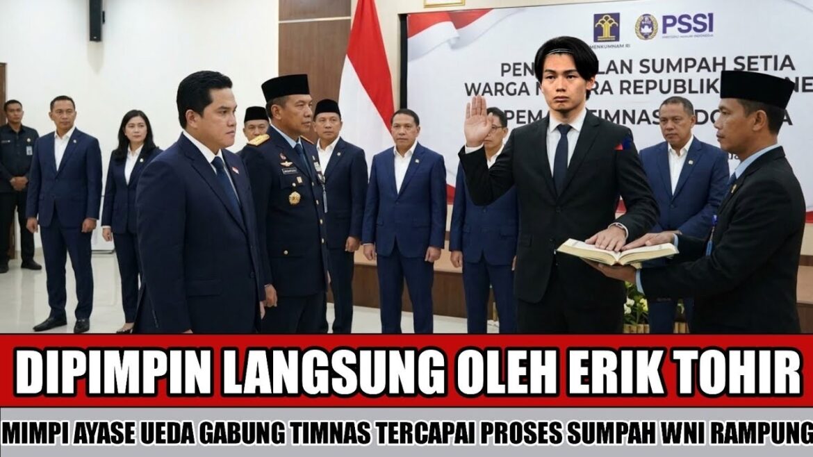SAHHH BECOMING AN INDONESIAN CITIZEN ~ ERIK TOHIR'S SACRAL MOMENT TO COMPLETE THE AYASE UEDA Oath TAKING PROCESS