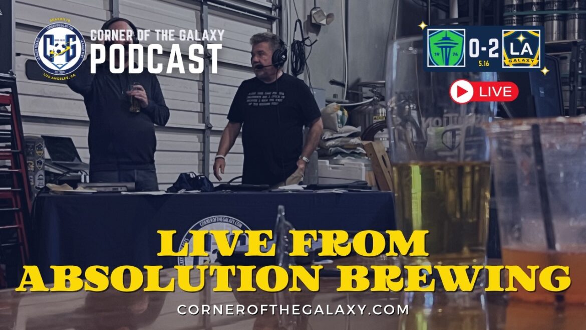 PODCAST: LA Galaxy Beat Seattle – Live From Absolution Brewing in Torrance – Postgame Reaction PODCAST: LA Galaxy Beat Seattle - Live From Absolution Brewing in Torrance - Postgame Reaction