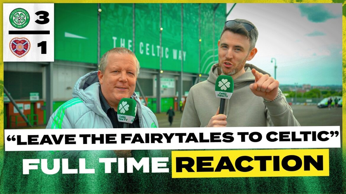 CELTIC 3-1 HEARTS | ‘LEAVE THE FAIRYTALES TO CELTIC!’ | FULL-TIME REACTION CELTIC 3-1 HEARTS | 'LEAVE THE FAIRYTALES TO CELTIC!' | FULL-TIME REACTION