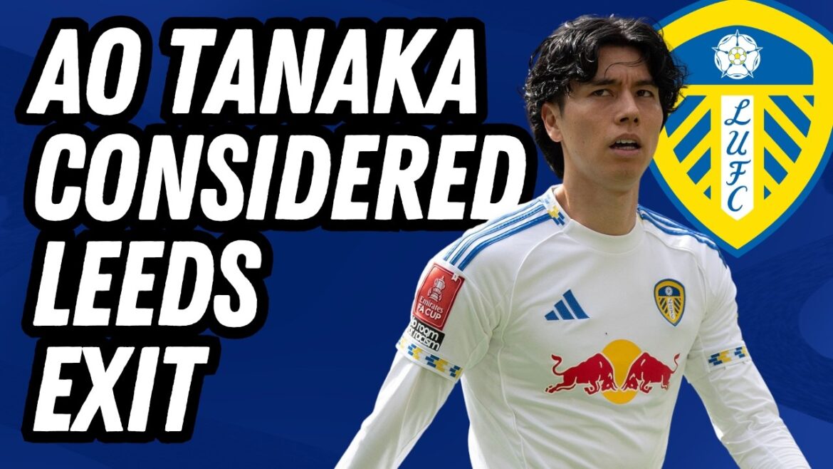AO UNHAPPY? Tanaka Considered Leeds United Exit AO UNHAPPY? Tanaka Considered Leeds United Exit