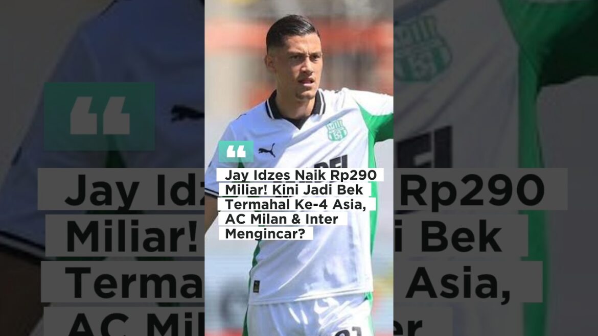 Jay Idzes Increases IDR 290 Billion! Now the 4th most expensive defender in Asia, are AC Milan & Inter eyeing him? Jay Idzes Increases IDR 290 Billion! Now the 4th most expensive defender in Asia, are AC Milan & Inter eyeing him?