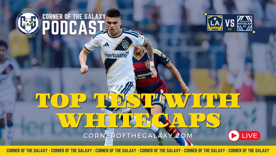 CoG Live Show: 5 Games to the World Cup Break. LA Galaxy Host Whitecaps