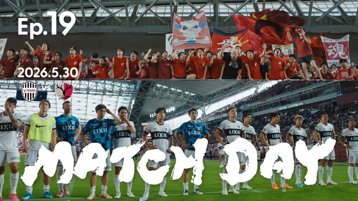 [Kashima Antlers]Ep.19 MATCH DAY｜5/30 Playoff round 1st game VS Vissel Kobe