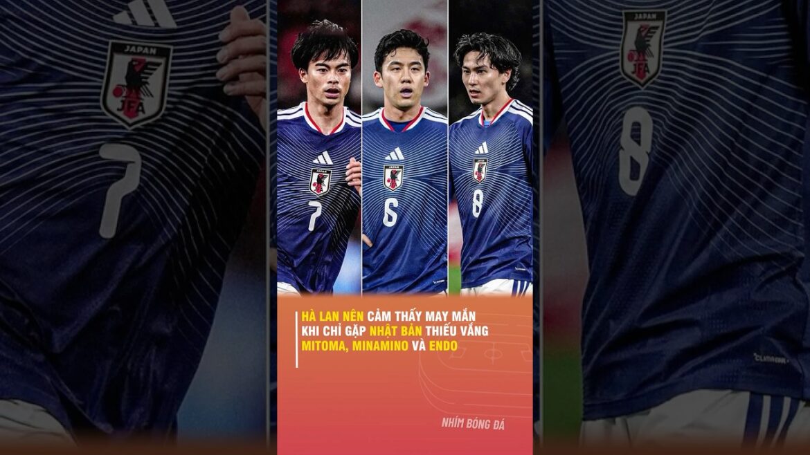 THE NETHERLANDS SHOULD FEEL LUCKY TO ONLY MEET JAPAN WITHOUT MITOMA, MINAMINO AND ENDO