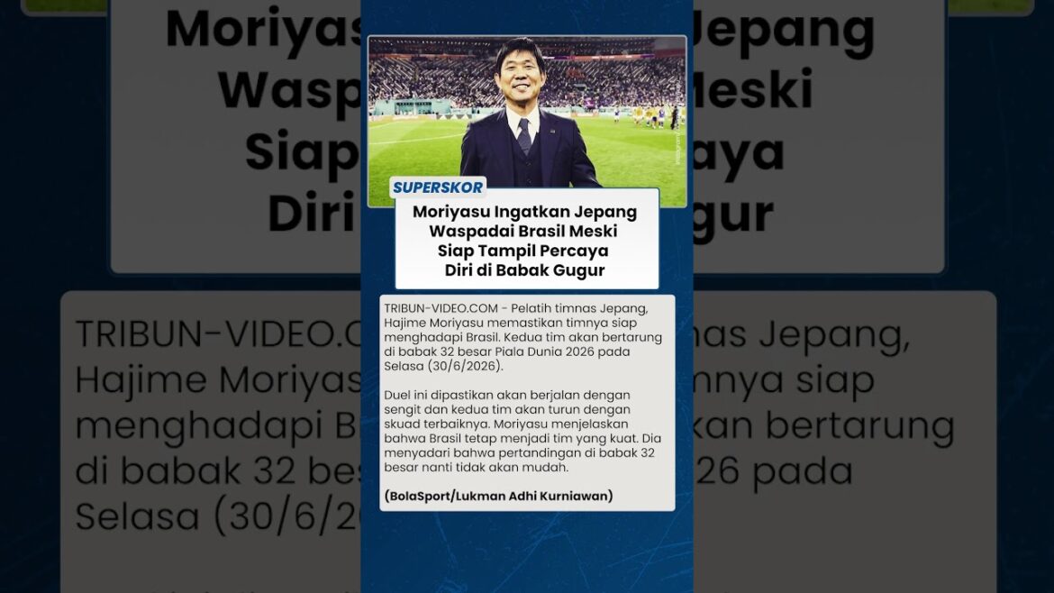 Moriyasu reminds Japan to be wary of Brazil even though they are ready to appear confident in the knockout rounds Moriyasu reminds Japan to be wary of Brazil even though they are ready to appear confident in the knockout rounds