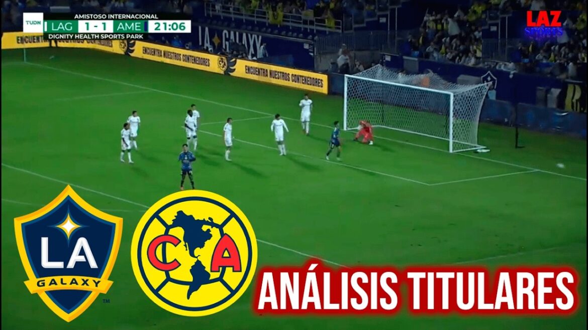 🔴 LA GALAXY vs AMERICA HEADLINE ANALYSIS✅ International Friendly Match 2026 | AUDIO LAZ SPORTS 🔴 LA GALAXY vs AMERICA HEADLINE ANALYSIS✅ International Friendly Match 2026 | AUDIO LAZ SPORTS