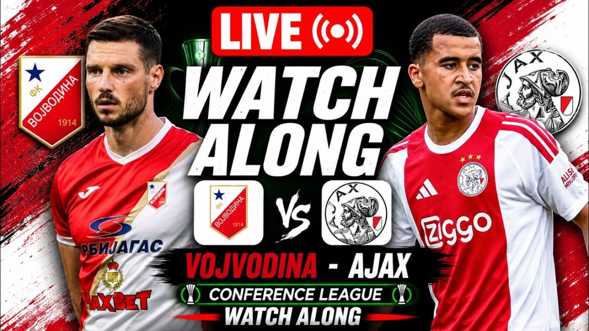 Vojvodina 1-4 Ajax Live | Conference League | Watch Along